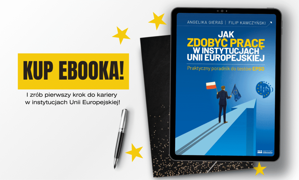 Jak zdobyć pracę w instytucjach Unii Europejskiej – praktyczny poradnik po testach EPSO