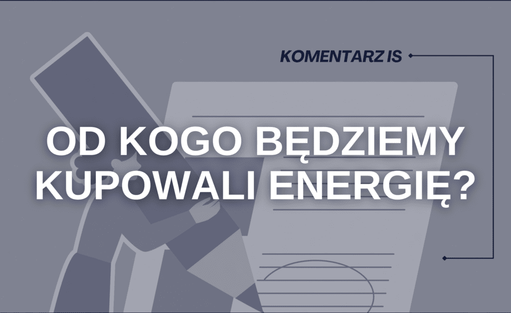 Od kogo będziemy kupowali energię?