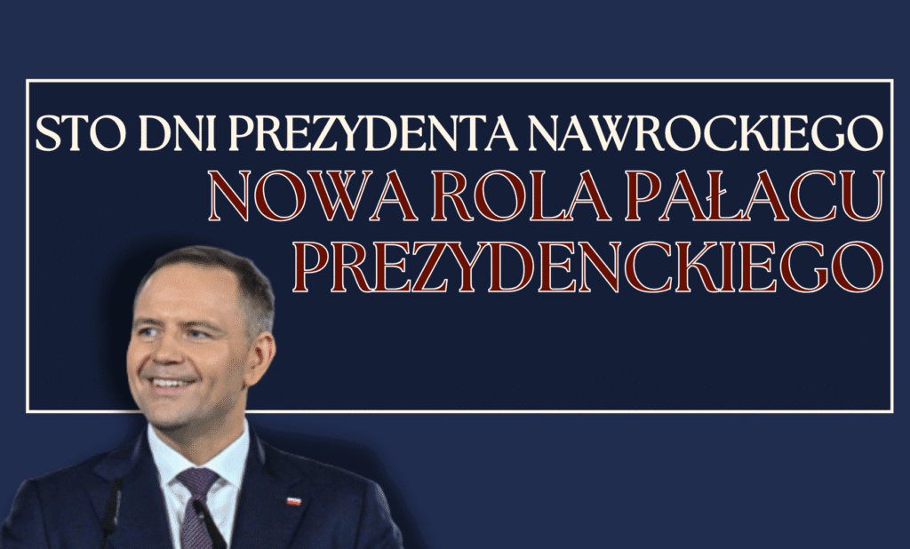 Sto dni prezydenta Nawrockiego. Nowa rola Pałacu Prezydenckiego